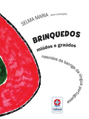 cover image of Brinquedos miúdos e graúdos nascidos da barriga da língua portuguesa